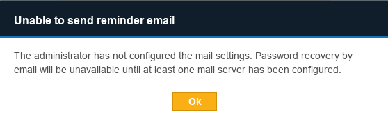 "Unable to send reminder email" error dialog box "Unable to send reminder email" error if no MTA has been set up when using the reset password feature.