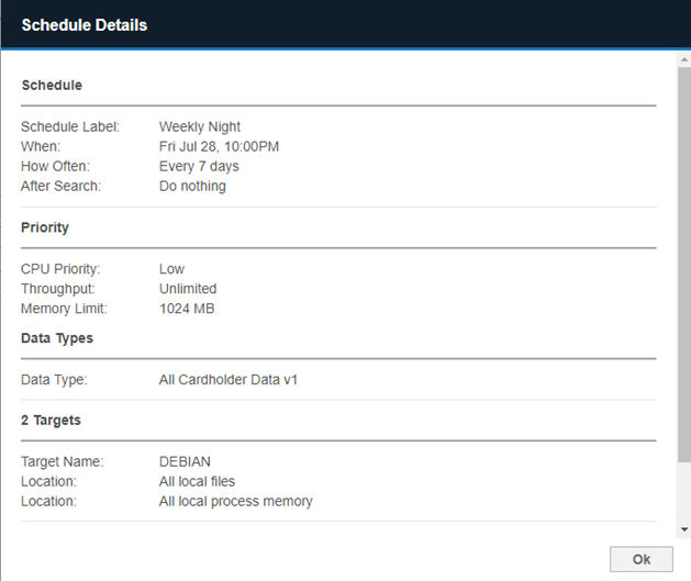 Schedule Details example Scan scheduled to search for cardholder data in local files and local process memory every Friday at 10:00 pm.